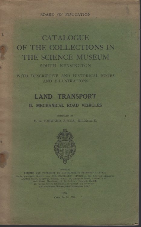 Catalogue of the Collections in the Science Museum, South Kensington. Land Transport , Part II - Mechanical Road Vehicles. (with descriptive and historical notes and illustrations