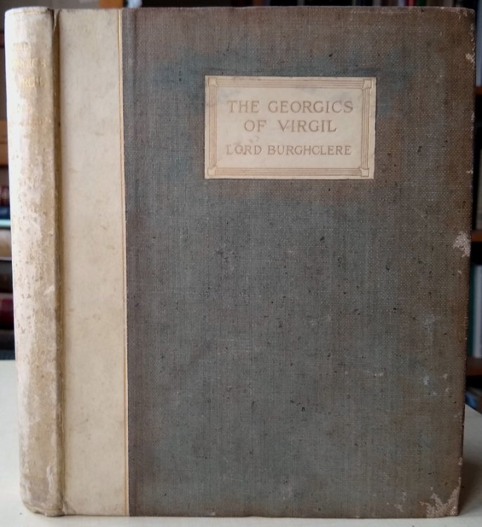 The Georgics of Virgil, translated into English verse by Lord Burghclere)