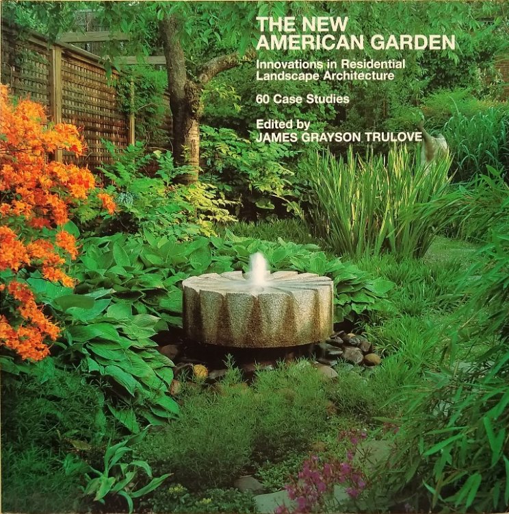 The New American Garden: Innovations in Residential Landscape Architecture: 60 Case Studies