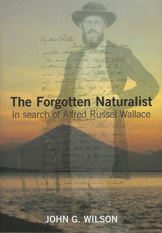 The Forgotten Naturalist - in Search of Alfred Russel Wallace