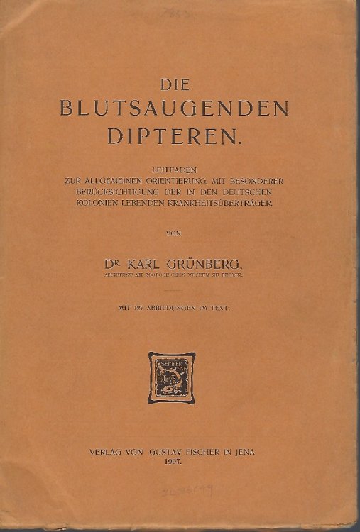 Die Blutsaugenden Dipteren Leitfaden zur Allgemeinen Orientierung, mit Besonderer Bercksichtigung der in den Deutschen Kolonien Lebenden Krankheitsbertrger