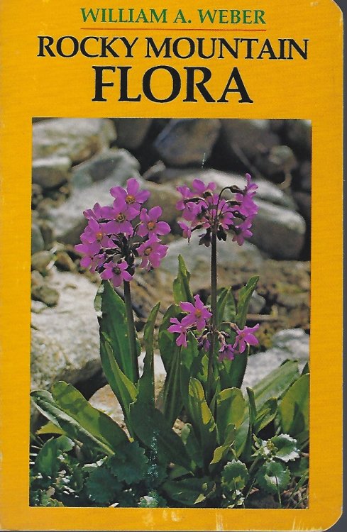 Rocky Mountain Flora: A Field Guide for the Identification of the Ferns, Conifers, and Flowering Plants of the Southern Rocky Mountains from Pikes, and from the Plains to the Continental Divide [Ghillean Prance's copy]