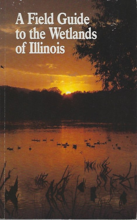 A Field Guide to the Wetlands of Illinois [Gren Lucas' copy]