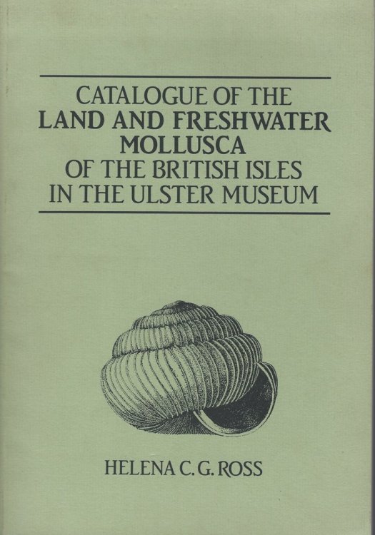 Catalogue of the Land and Freshwater Mollusca of the British Isles in the Ulster Museum, with distribution maps, habitat notes, bibliography and checklists