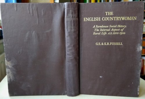 The English Countrywoman, a Farmhouse Social History, 1500-1900.