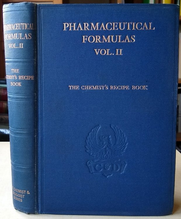 Pharmaceutical Formulas P.F. Vol. II : being The Chemist's Recipe Book of formulas for adhesives, beverages, cleaning materials, culinary and household requisites, horticultural and agricultural preparations, inks, lozenges, perfumes, photographic prepara