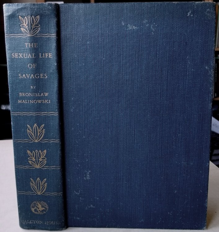 The Sexual Life of Savages in North-Western Melanesia: An Ethnographic Account of Courtship, Marriage and Family Life among the Natives of the Trobriand Islands, British New Guinea