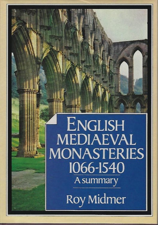 English Mediaeval Monasteries 1066-1540 - A Summary