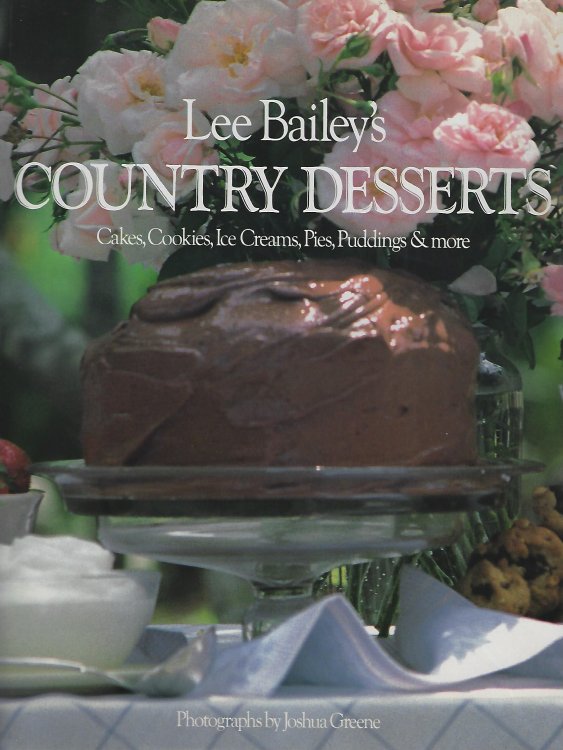 Lee Bailey's Country Desserts - Cakes, cookies, ice creams, pies, puddings & more.