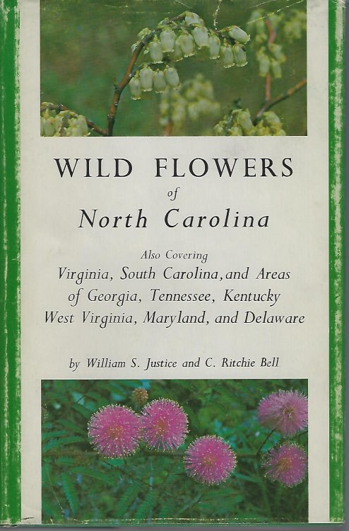 Wild Flowers of North Carolina [ also covering Virginia, South Carolina, and areas of Georgia, Tennessee, Kentucky, West Virginia, Maryland and Delaware