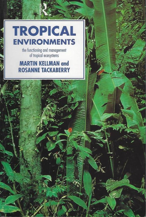 Tropical Environments, the functioning and management of tropical ecosystems