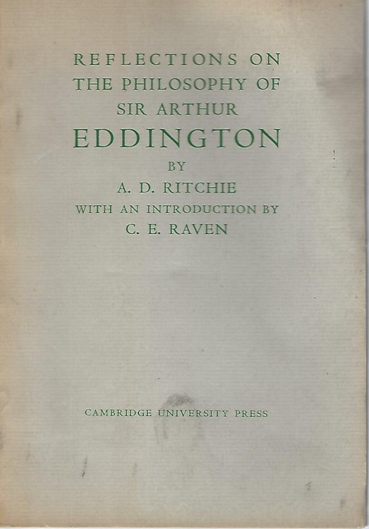Reflections on the Philosophy of Sir Arthur Eddington. The First Arthur Stanley Eddington Memorial Lecture 4 November 1947.