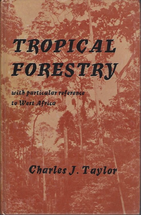 Tropical Forestry, with particular reference to West Africa