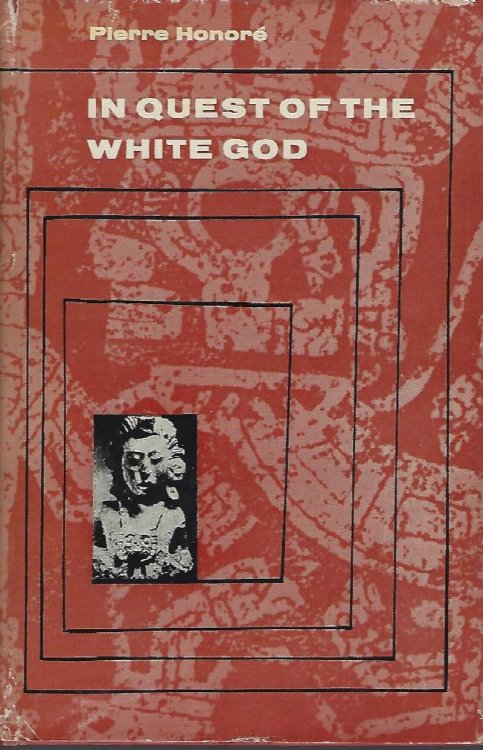 In Quest of the White God: The Mysterious Heritage of South American Civilization [Vicki Matthews' copy]