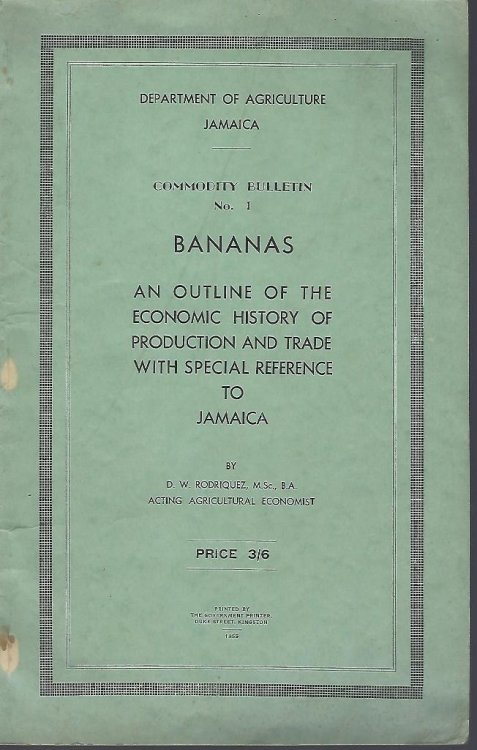 Bananas - an outline of the economic hbistory of production and trade, with special reference to Jamaica