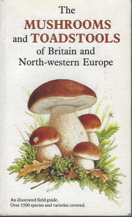 The Mushrooms and Toadstools of Britain and North-western Europe