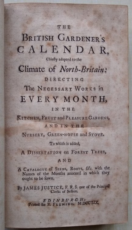 The British Gardener's Calendar, Chiefly Adapted to the Climate of North-Britain : directing the necessary works in every month, in the kitchen, fruit and pleasure-garden.to which is added a dissertation of forest trees and a catalogue of seeds, roots