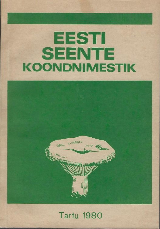 Eesti Seente Koondnimestik [List of Estonian Fungi with Host Index and Bibliography]