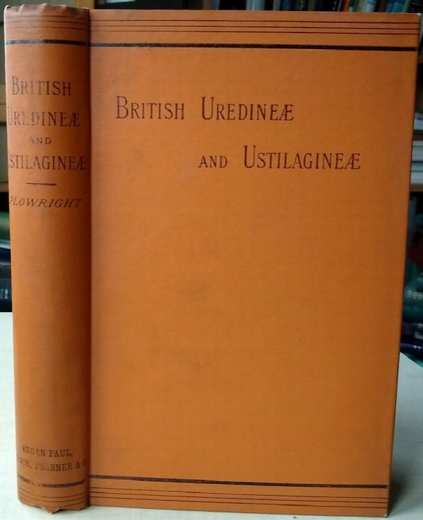 A Monograph of the British Uredineae and Ustilagineae, with an account of their biology including the methods of observing the germination of their spores and of their experimental culture