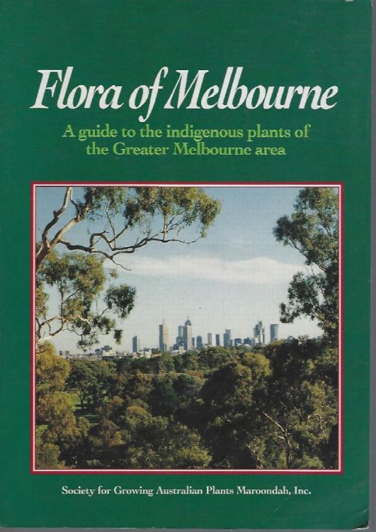 Flora of Melbourne - a guide to the indigenous plants of the Greater Melbourne area