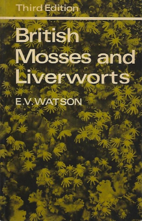 British Mosses and Liverworts - an introductory work, with full descriptions and figures of over 200 species, and keys for the identification of all except the very rare species