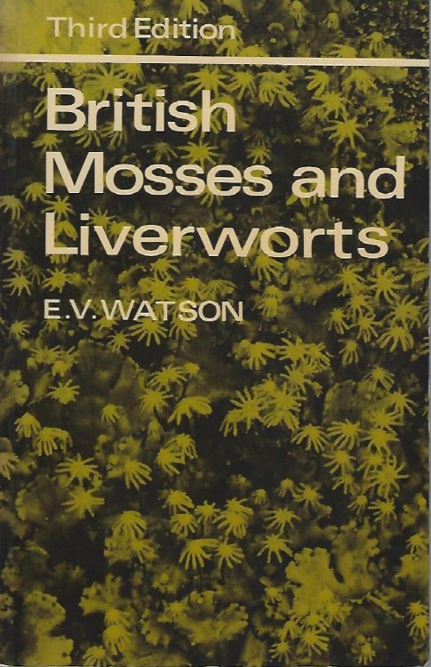 British Mosses and Liverworts - an introductory work, with full descriptions and figures of over 200 species, and keys for the identification of all except the very rare species