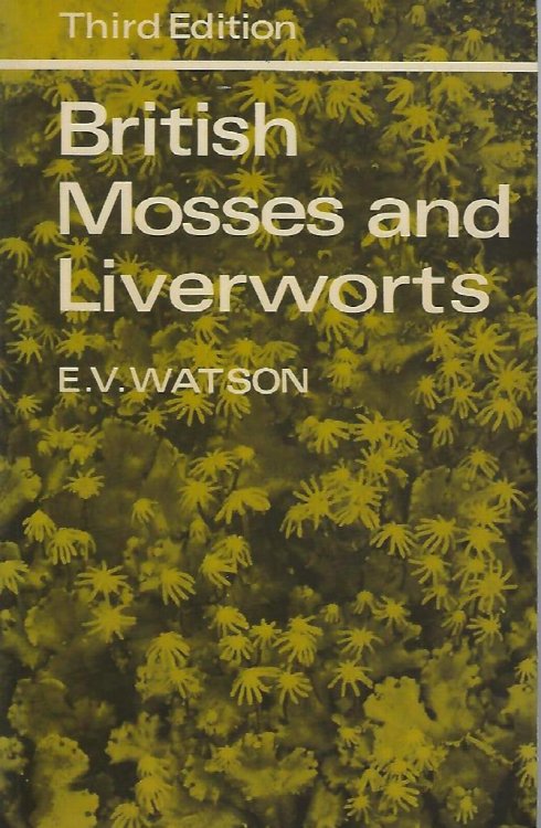 British Mosses and Liverworts - an introductory work, with full descriptions and figures of over 200 species, and keys for the identification of all except the very rare species