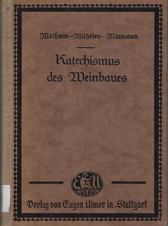 Katechismus des Weinbaues, Ratgeber in Fragen und Antworten fur Weingutsbesitzer und Weingartner