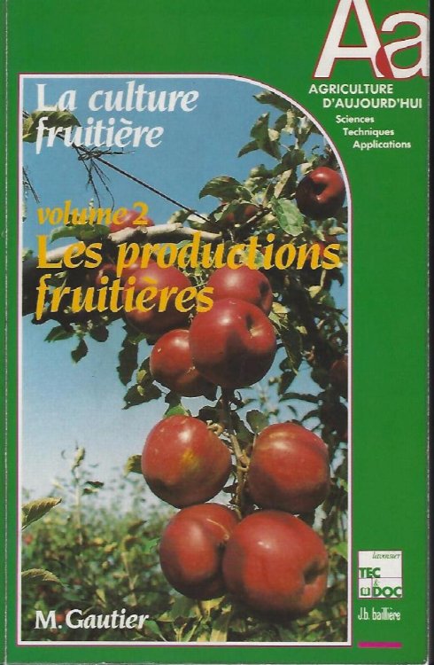 La Culture Fruitiere. Volume 2 - Les Productions Fruitieres