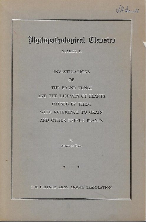 Investigations of the Brand Fungi and the Diseases of Plants Caused by Them With Reference to Grain and Other Useful Plants. Phytopathological Classics Number 11