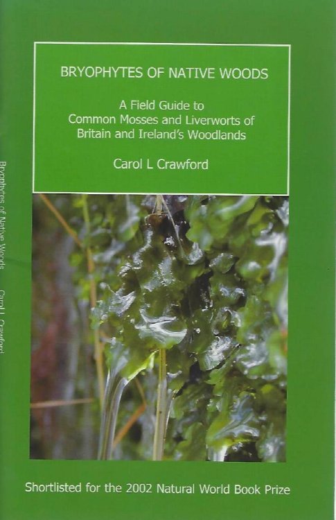 Bryophytes of Native Woods - a field guide to common mosses and liverworts of Britain and Ireland's woodlands