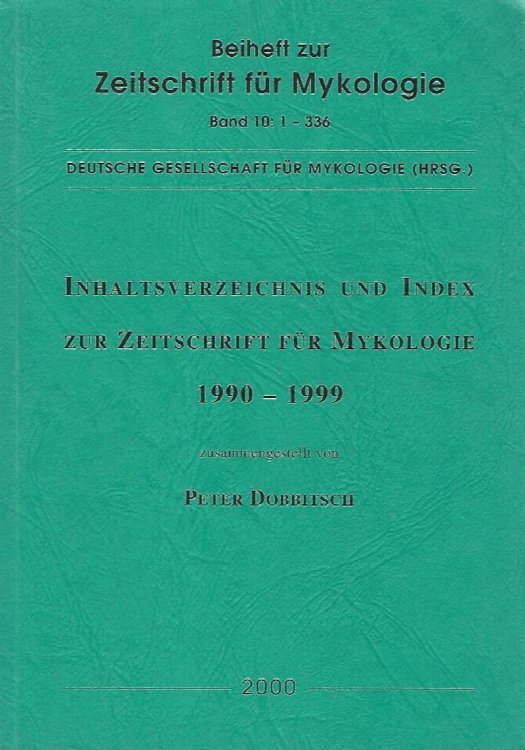Inhaltsverzeichnis und Index zur Zeitschrift fur Mykologie 1990 - 1999