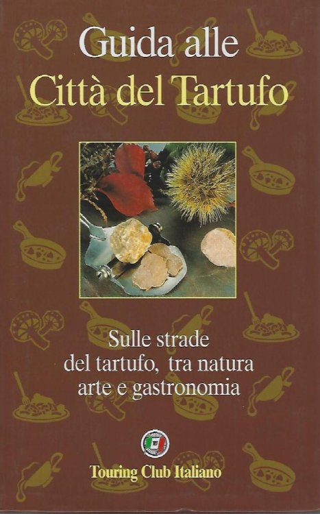 Guida alle Citta del Tartufo - sulle strade del tartufo, tra natura arte e gastronomia