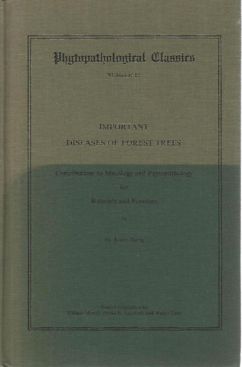 Important Diseases of Forest Trees; contributions to mycology and phytopathology for botanists and foresters