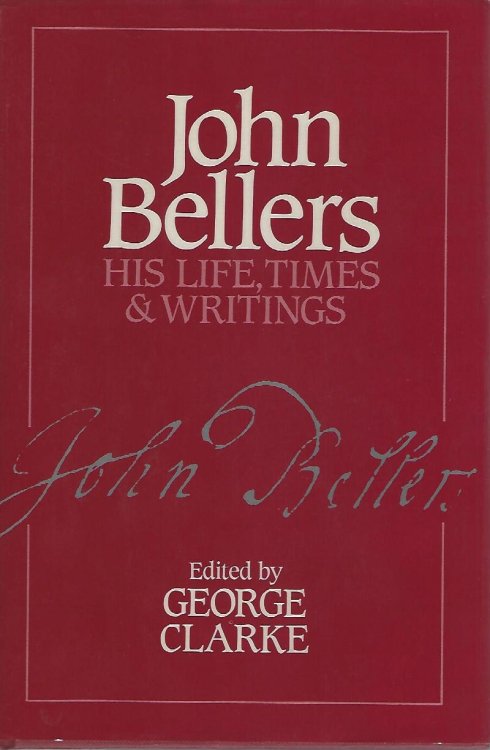 John Bellers - His Life, Times and Writings