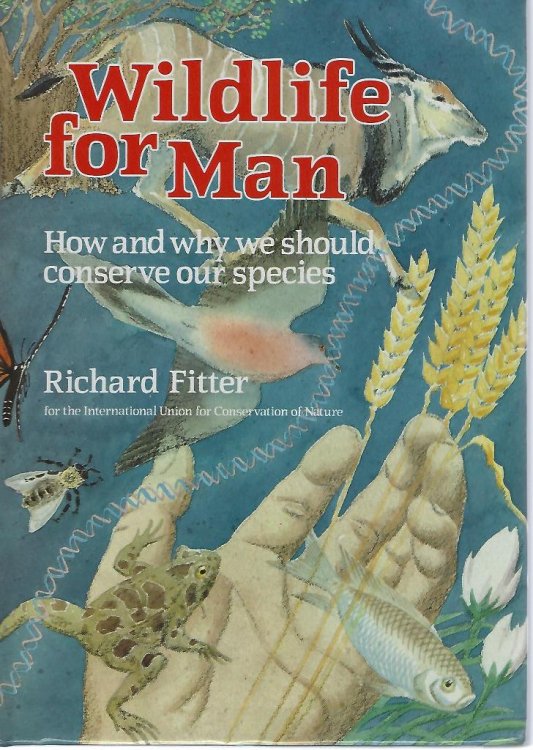 Wildlife for Man - how and why we should conserve our species. [Author's copy]