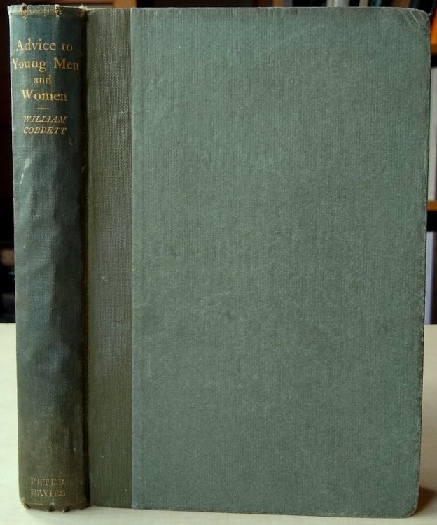 Advice to Young Men : And (Incidentally) to Young Woman: In the Middle and Higher Ranks of Life in a Series of Letters Addressed to a Youth, a Bachelor, a Lover, a Husband, a Father, and a Citizen or a Subject [Richard Fitter's copy]