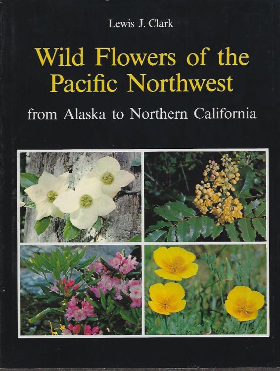 Wild Flowers of the Pacific Northwest from Alaska to Northern California