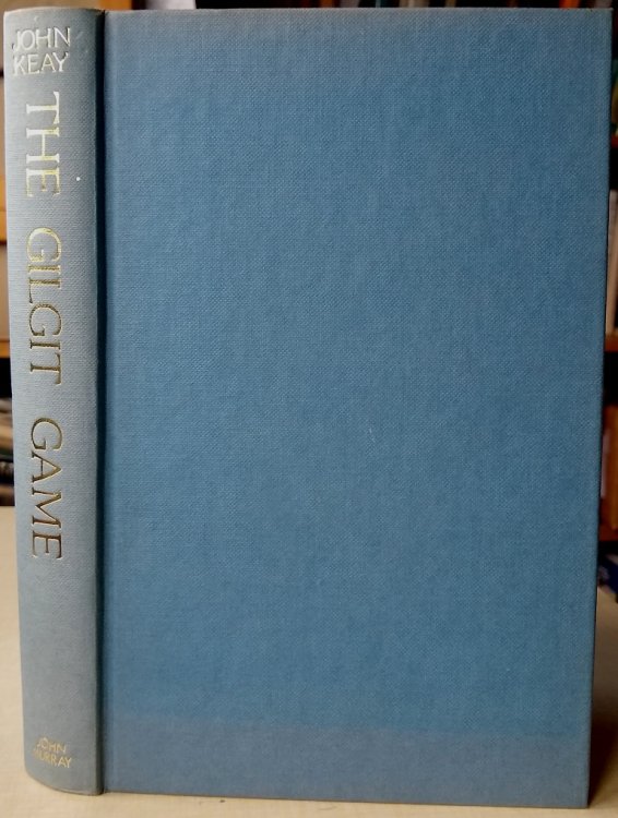 The Gilgit Game - The Explorers of the Western Himalayas, 1865-95