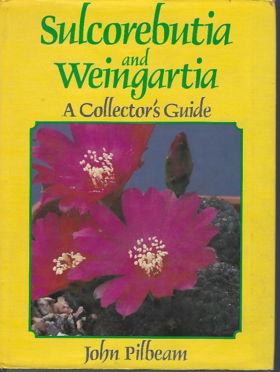 Sulcorebutia and Weingartia - a collector's guide