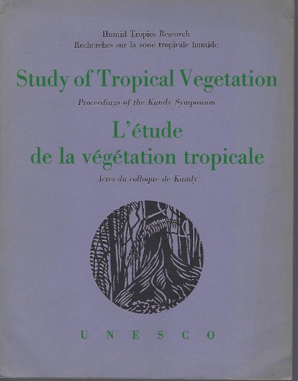 Study of Tropical Vegetation, proceedings of the Kandy Symposium/L'etude de la vegetation tropicale - Actes du Colloque de Kandy [1956]