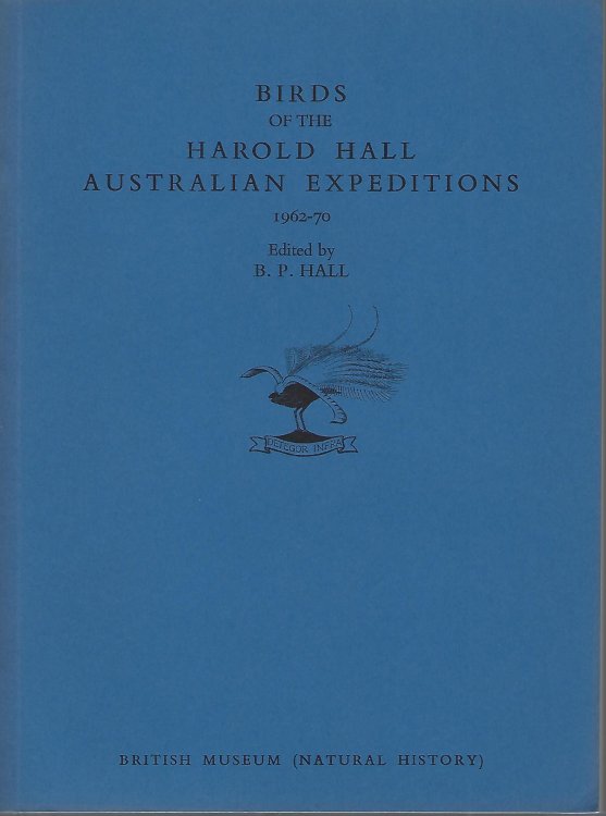 Birds of the Harold Hall Australian Expeditions 1962-1970. A Report on the Collections made for the British Museum (Natural History).