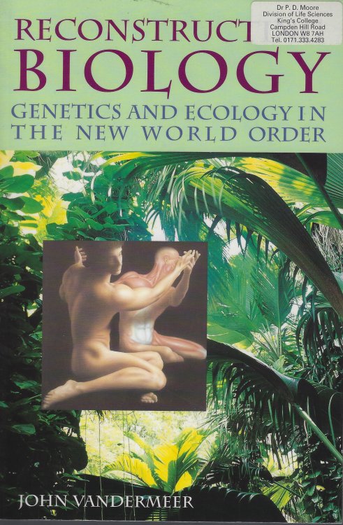Reconstructing Biology : Genetics and Ecology in the New World Order [Peter Moore's copy]