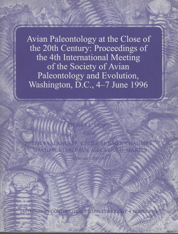 Avian Paleontology at the Close of the 20th Century: Proceedings of thr 4th International Meeting of the Society of Avian Paleontology and Evolution