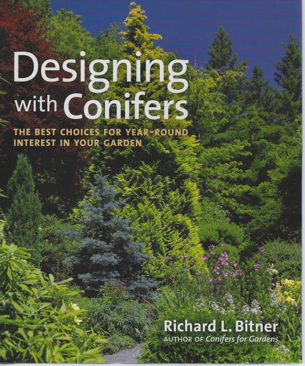 Designing with Conifers : The Best Choices for Year-Round Interest in Your Garden