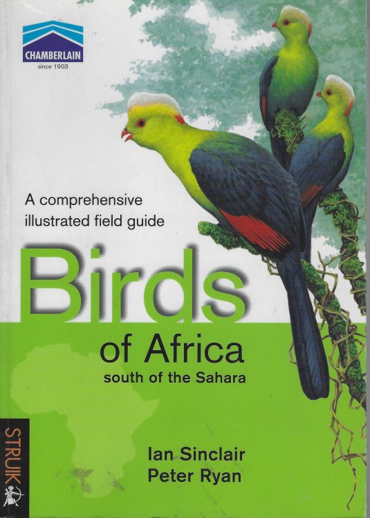 Birds of Africa South of the Sahara: A Comprehensive Illustrated Field Guide