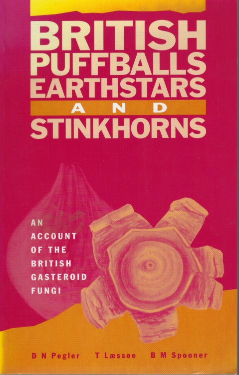 British Puffballs, Earthstars and Stinkhorns - an account of the British gasteroid fungi