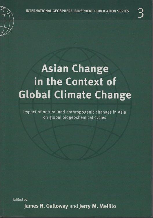 Asian Change in the Context of Global Climate Change: Impact of Natural and Anthropogenic Changes in Asia on Global Biogeochemical Cycles