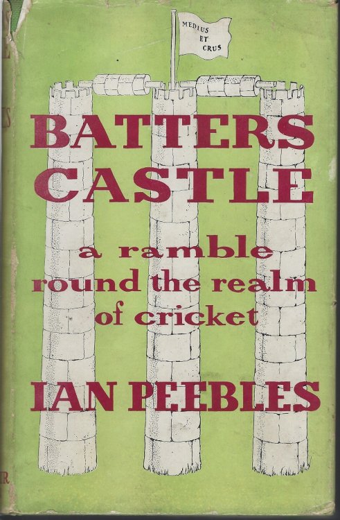 Batters Castle - a ramble round the realm of cricket [Douglas Brownsmith's copy]