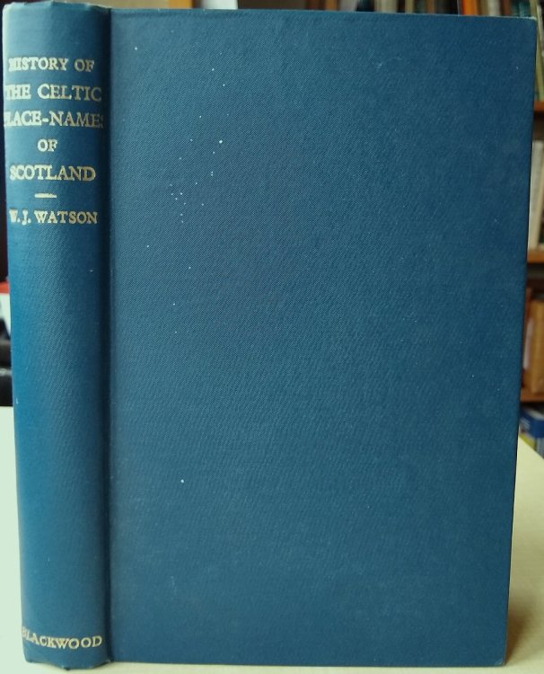 History of the Celtic Place-Names of Scotland, being the Rhind Lectures on Archaeology (expanded) delivered in 1916
